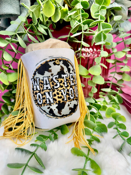 Wasted on you with gold fringe koozie