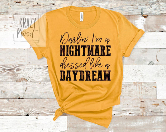 Darlin I’m a Nightmare Dressed Like a Daydream